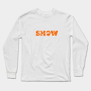 show time Long Sleeve T-Shirt